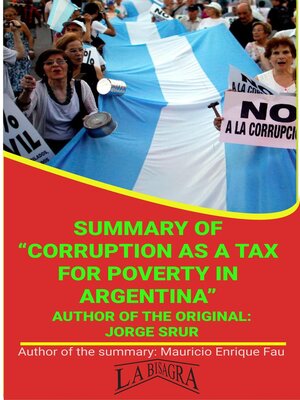 cover image of Summary of "Corruption As a Tax For Poverty In Argentina" by Jorge Srur
